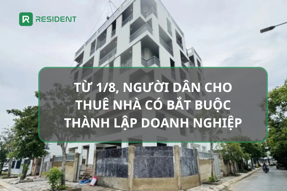 Từ 1/8, người dân cho thuê nhà có bắt buộc thành lập doanh nghiệp?