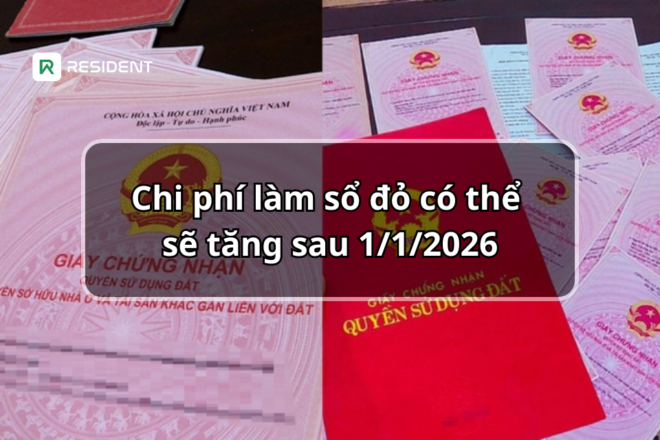 Chi phí làm sổ đỏ có thể sẽ tăng sau 1/1/2026