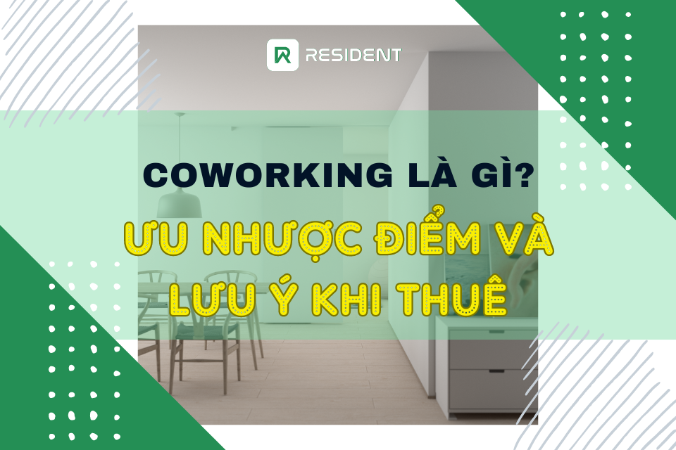 Coworking là gì? Ưu nhược điểm và lưu ý khi thuê