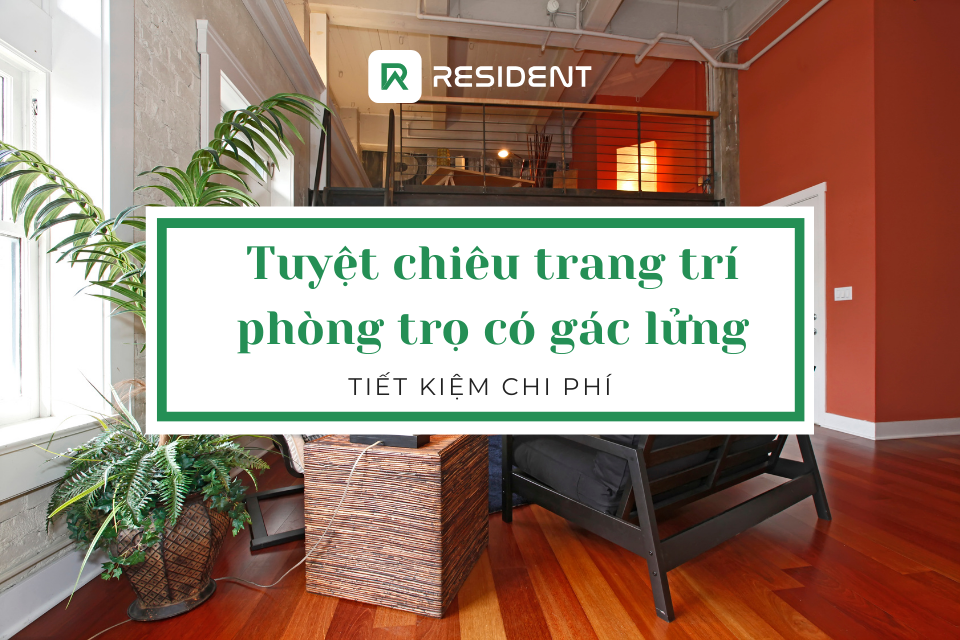Ý tưởng trang trí phòng trọ có gác tiết kiệm chi phí 2026