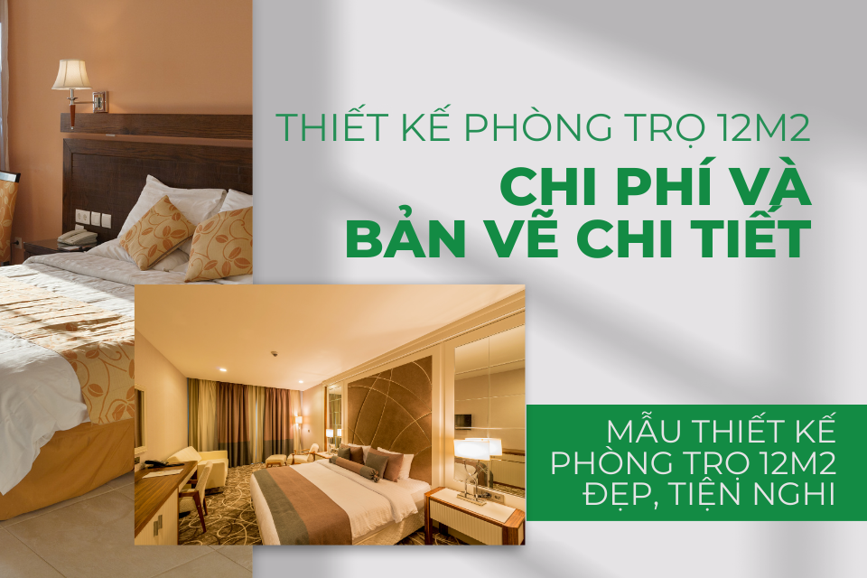 Thiết kế phòng trọ 12m2: Chi phí và bản vẽ chi tiết