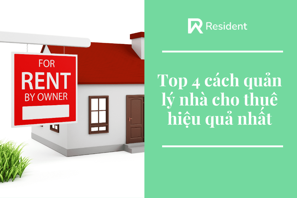 Top 4 cách quản lý nhà cho thuê hiệu quả nhất