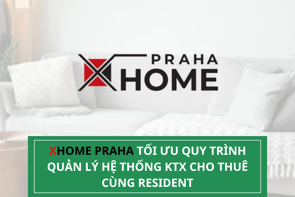 Resident: Giải pháp toàn diện, nâng tầm quản lý ký túc xá cho Xhome Praha