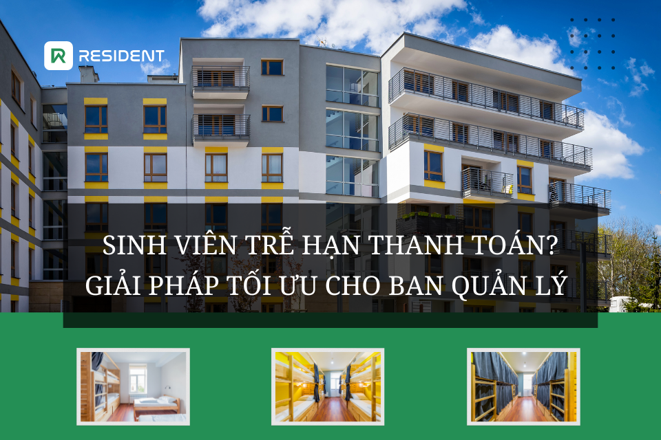 Sinh viên trễ hạn thanh toán: Giải pháp tối ưu cho ban quản lý ký túc xá