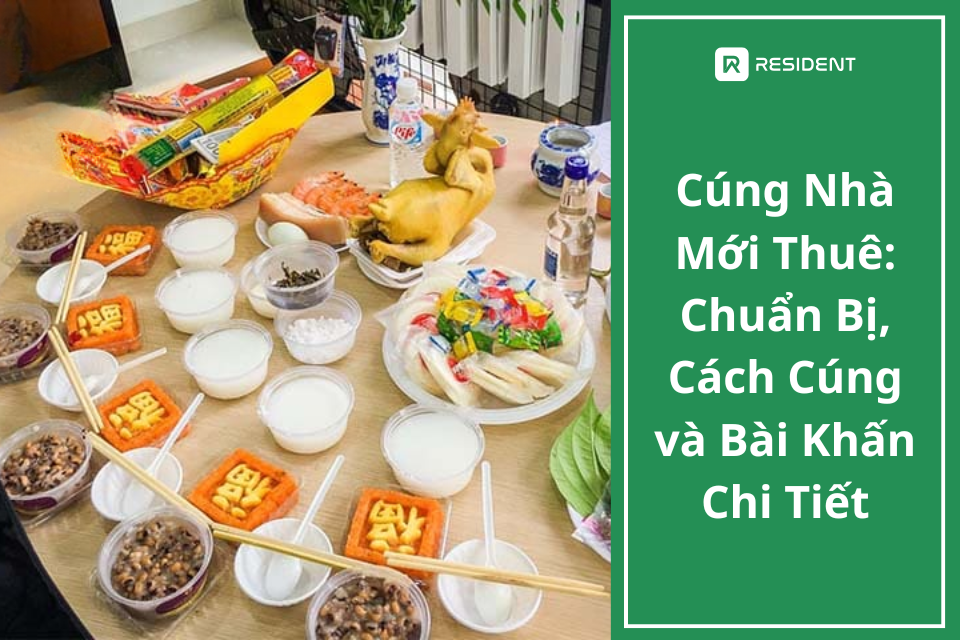 Cúng Nhà Mới Thuê: Chuẩn Bị, Cách Cúng và Bài Khấn Chi Tiết