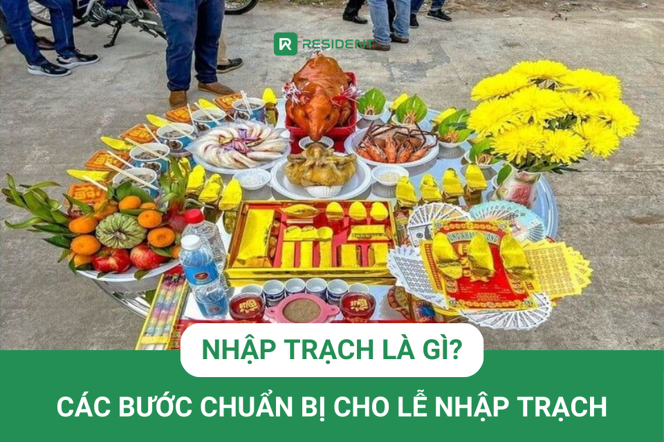 Nhập Trạch Là Gì? Các Bước Chuẩn Bị Cho Lễ Nhập Trạch