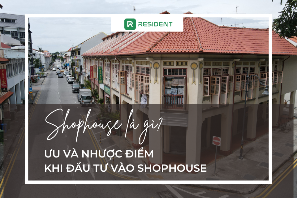 Shophouse là gì? Ưu nhược điểm khi đầu tư vào shophouse