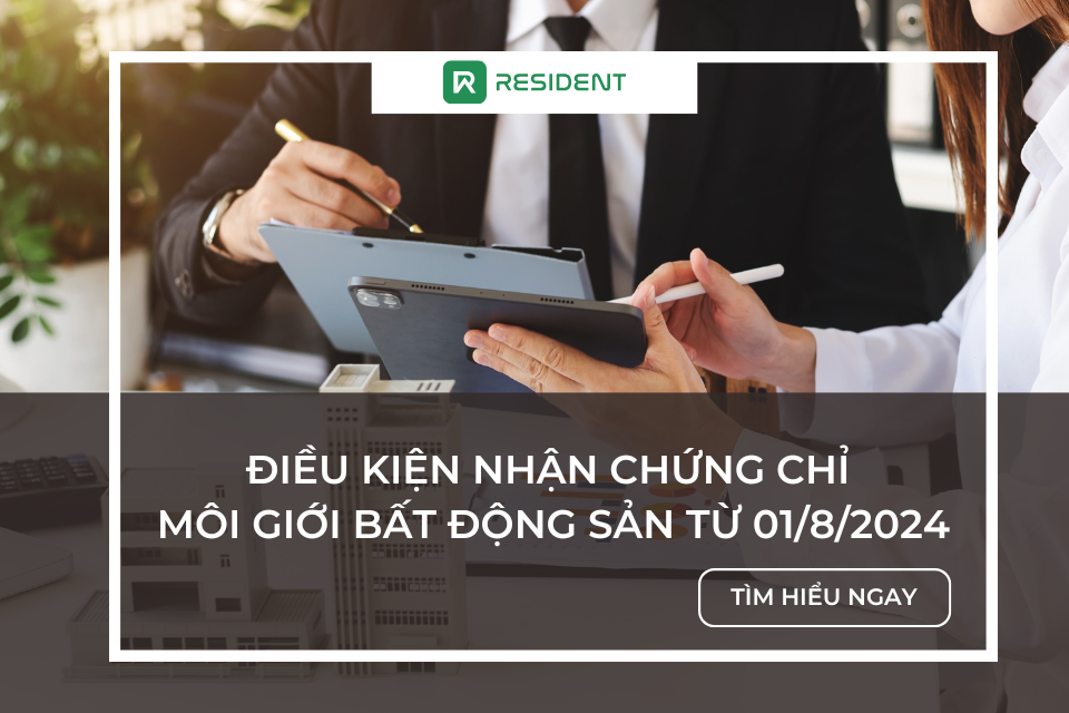 Điều kiện nhận chứng chỉ môi giới bất động sản từ 01/8/2024