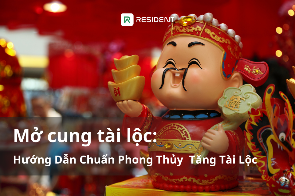 Mở Cung Tài Lộc: Hướng Dẫn Chuẩn Phong Thủy Tăng Tài Lộc