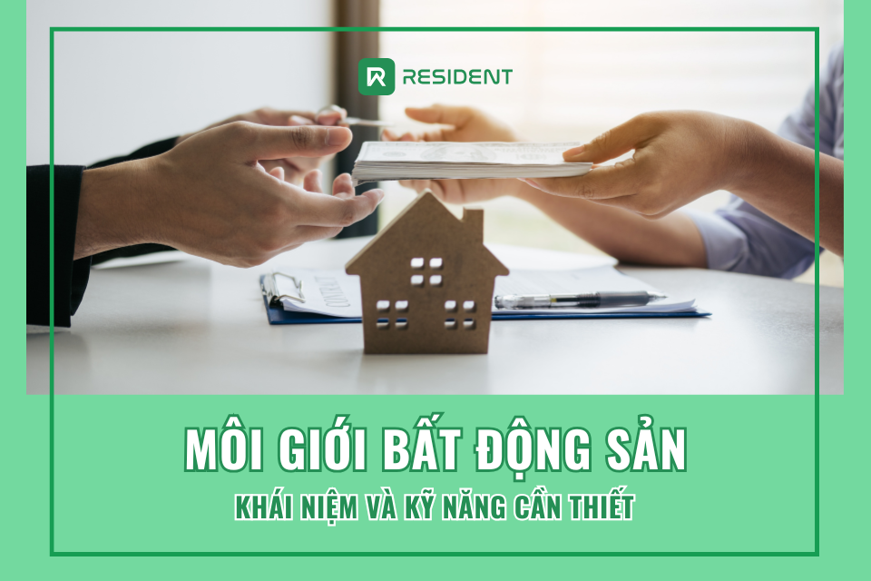 Môi Giới Bất Động Sản: Khái Niệm và Kỹ Năng Cần Thiết