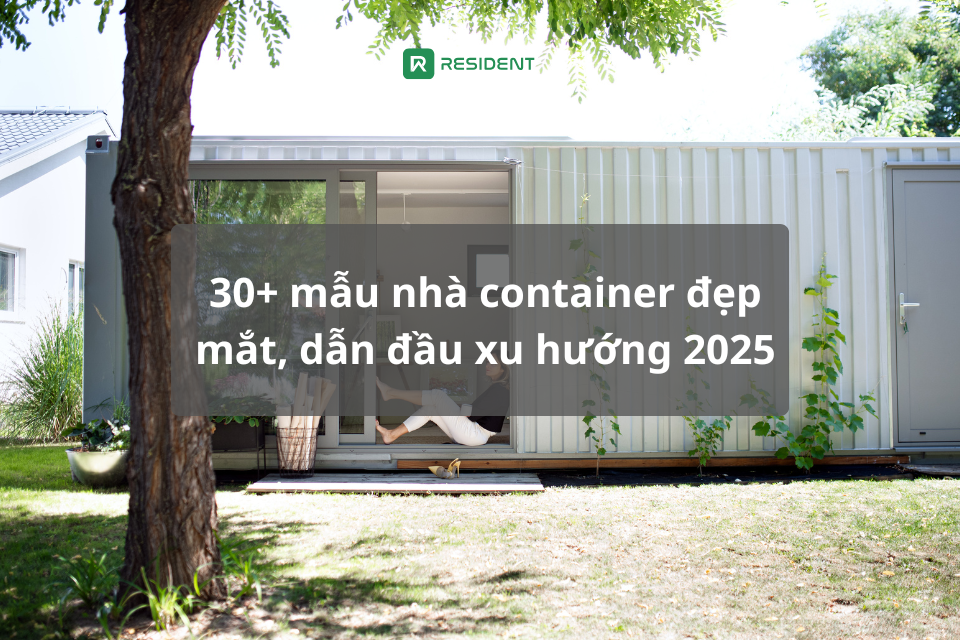 30+ mẫu nhà container đẹp mắt, dẫn đầu xu hướng 2025