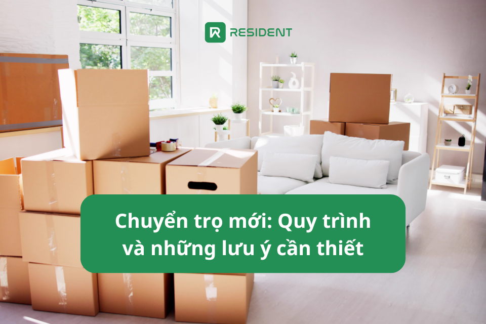 Chuyển trọ mới: Quy trình và những lưu ý cần thiết