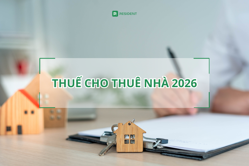 Thuế cho thuê nhà 2026: Những thay đổi quan trọng bạn cần biết